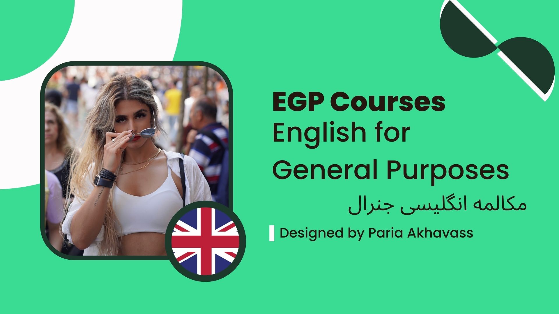EGP Courses — English for General Purposes, designed by Paria Akhavass